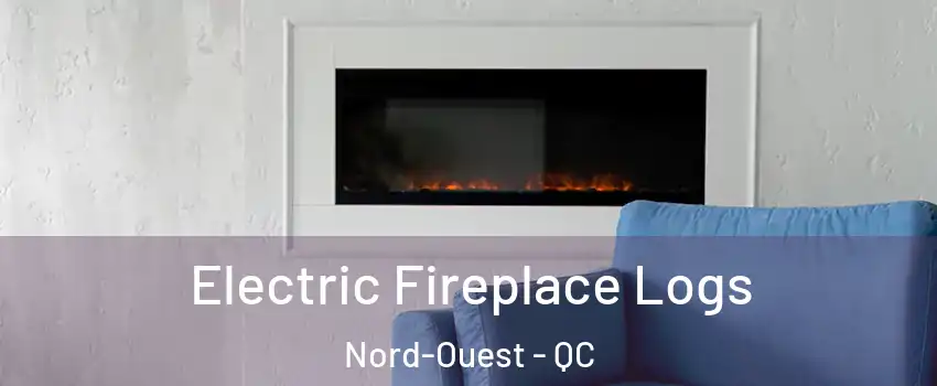  Electric Fireplace Logs Nord-Ouest - QC