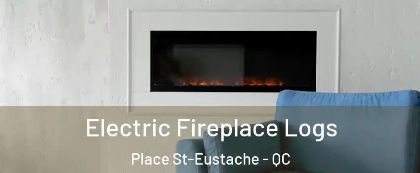  Electric Fireplace Logs Place St-Eustache - QC