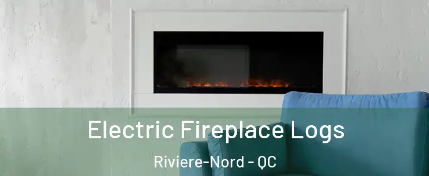  Electric Fireplace Logs Riviere-Nord - QC