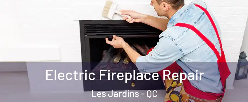  Electric Fireplace Repair Les Jardins - QC