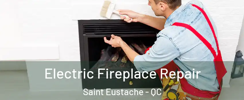  Electric Fireplace Repair Saint Eustache - QC