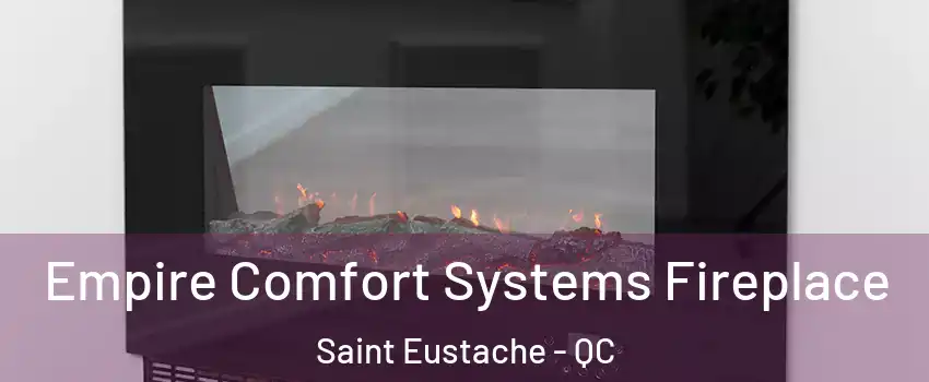 Empire Comfort Systems Fireplace Saint Eustache - QC