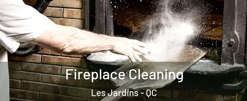  Fireplace Cleaning Les Jardins - QC