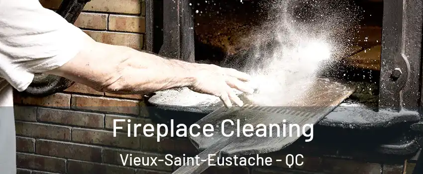  Fireplace Cleaning Vieux-Saint-Eustache - QC