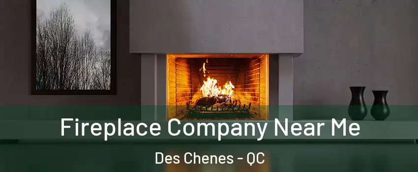  Fireplace Company Near Me Des Chenes - QC