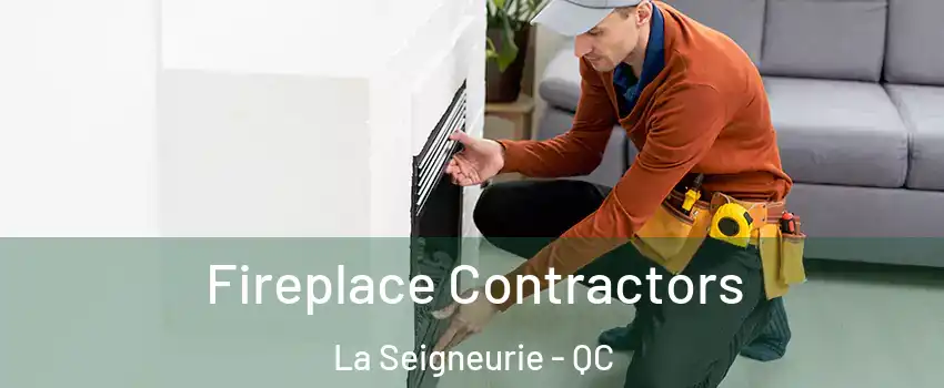 Fireplace Contractors La Seigneurie - QC