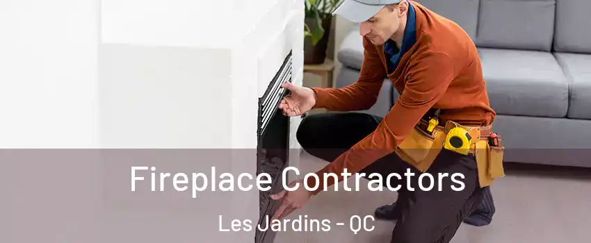  Fireplace Contractors Les Jardins - QC