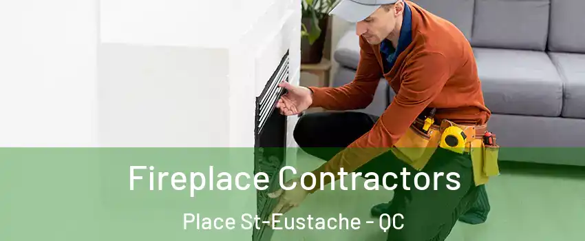 Fireplace Contractors Place St-Eustache - QC