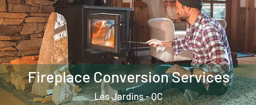  Fireplace Conversion Services Les Jardins - QC