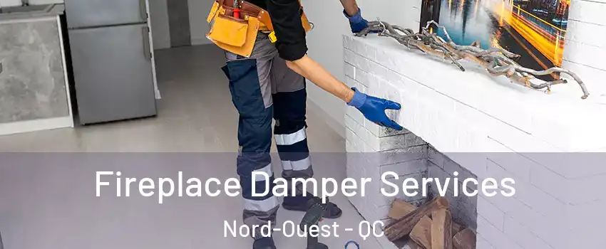  Fireplace Damper Services Nord-Ouest - QC