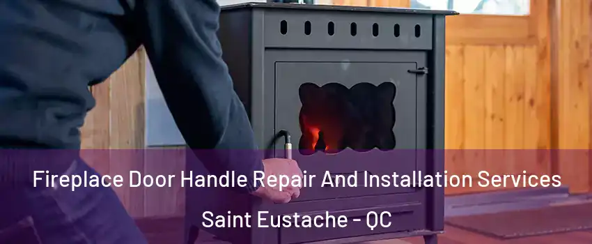  Fireplace Door Handle Repair And Installation Services Saint Eustache - QC