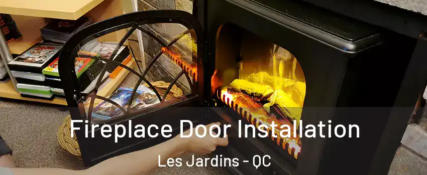  Fireplace Door Installation Les Jardins - QC
