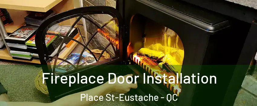  Fireplace Door Installation Place St-Eustache - QC