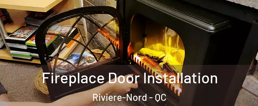  Fireplace Door Installation Riviere-Nord - QC