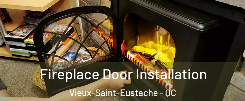  Fireplace Door Installation Vieux-Saint-Eustache - QC
