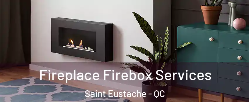  Fireplace Firebox Services Saint Eustache - QC