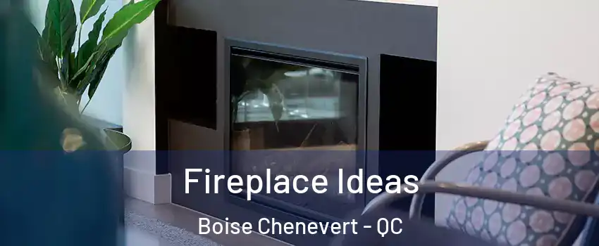  Fireplace Ideas Boise Chenevert - QC