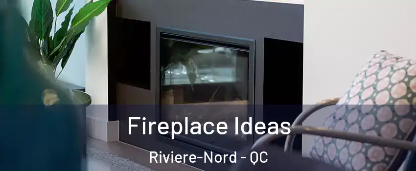  Fireplace Ideas Riviere-Nord - QC