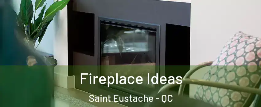  Fireplace Ideas Saint Eustache - QC