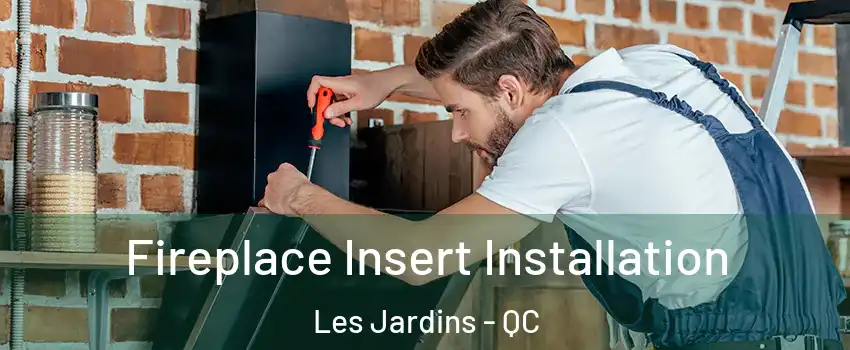  Fireplace Insert Installation Les Jardins - QC