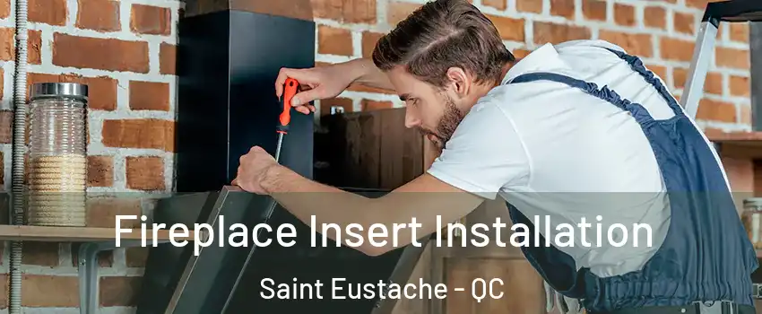  Fireplace Insert Installation Saint Eustache - QC