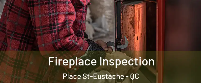  Fireplace Inspection Place St-Eustache - QC