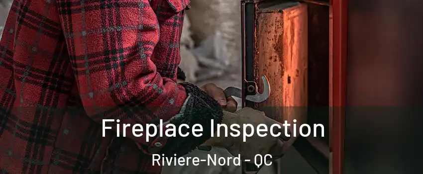  Fireplace Inspection Riviere-Nord - QC