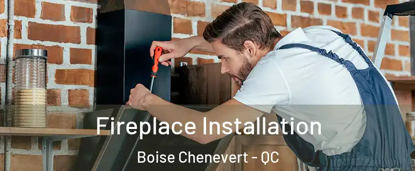  Fireplace Installation Boise Chenevert - QC