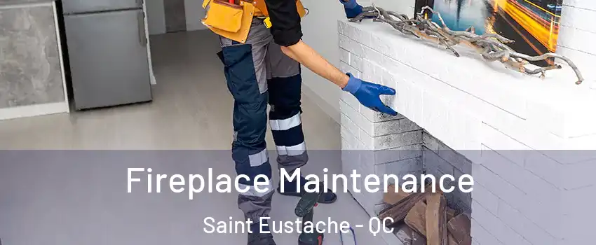  Fireplace Maintenance Saint Eustache - QC