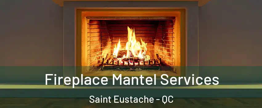  Fireplace Mantel Services Saint Eustache - QC