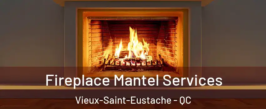  Fireplace Mantel Services Vieux-Saint-Eustache - QC