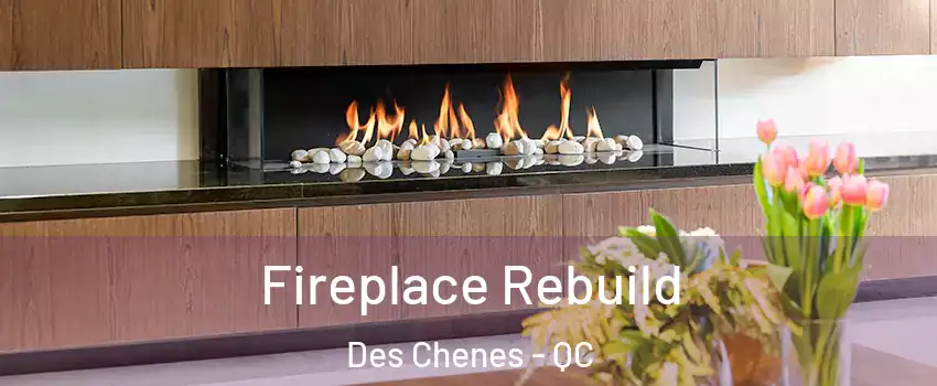  Fireplace Rebuild Des Chenes - QC