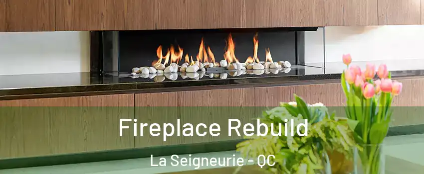  Fireplace Rebuild La Seigneurie - QC
