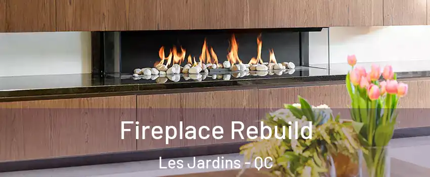  Fireplace Rebuild Les Jardins - QC