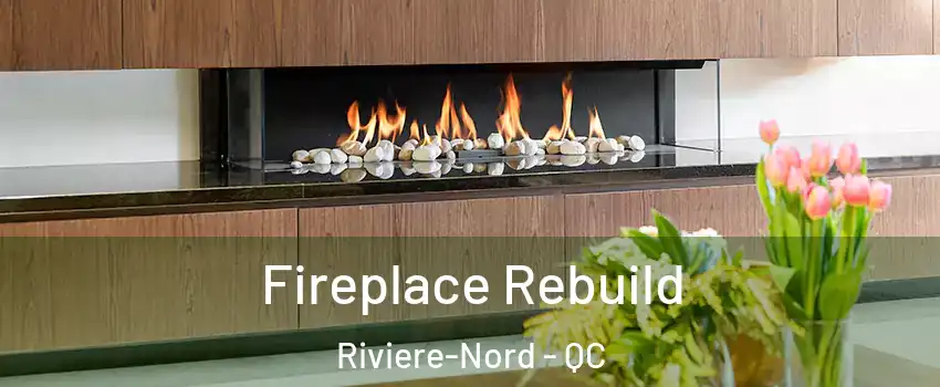  Fireplace Rebuild Riviere-Nord - QC