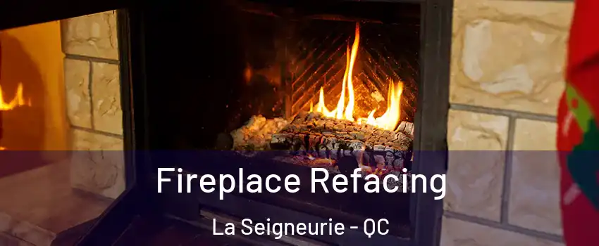  Fireplace Refacing La Seigneurie - QC