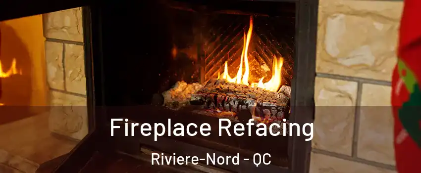  Fireplace Refacing Riviere-Nord - QC
