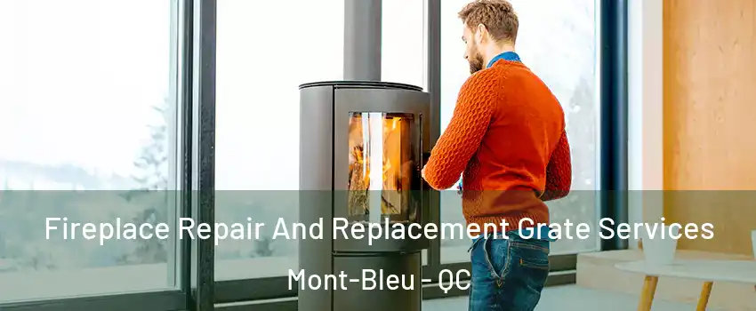  Fireplace Repair And Replacement Grate Services Mont-Bleu - QC