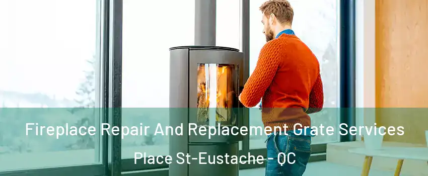  Fireplace Repair And Replacement Grate Services Place St-Eustache - QC