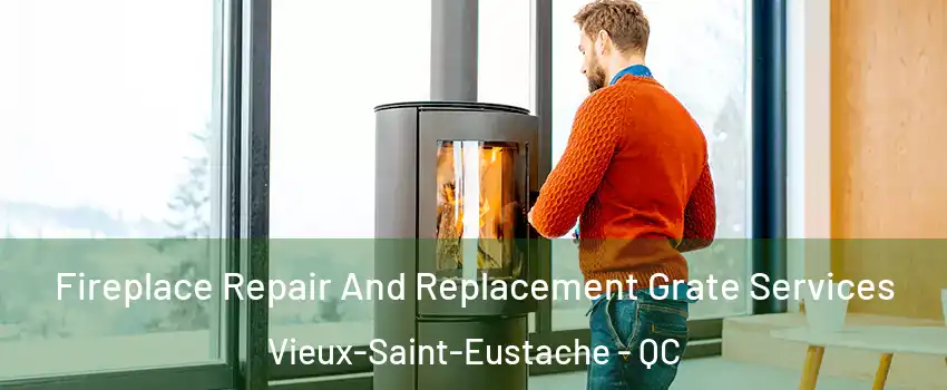  Fireplace Repair And Replacement Grate Services Vieux-Saint-Eustache - QC