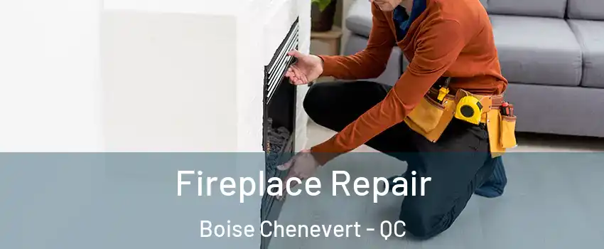  Fireplace Repair Boise Chenevert - QC