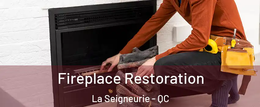  Fireplace Restoration La Seigneurie - QC