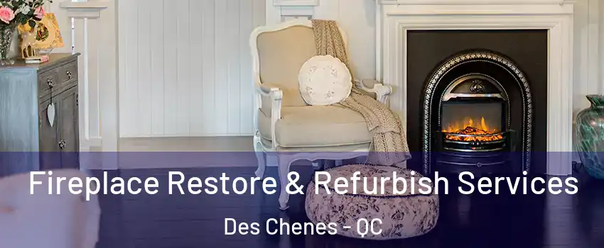 Fireplace Restore & Refurbish Services Des Chenes - QC
