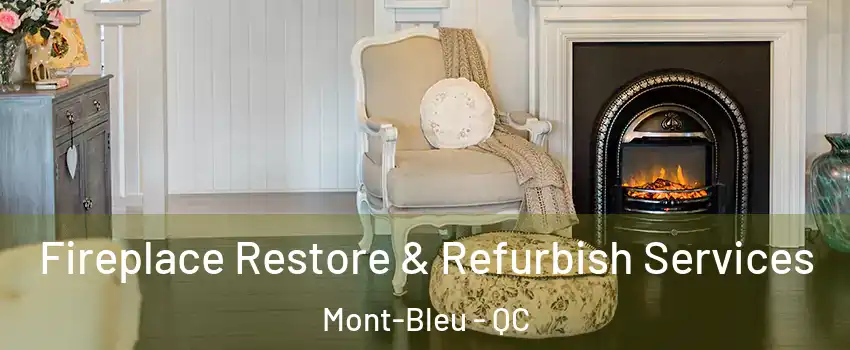  Fireplace Restore & Refurbish Services Mont-Bleu - QC