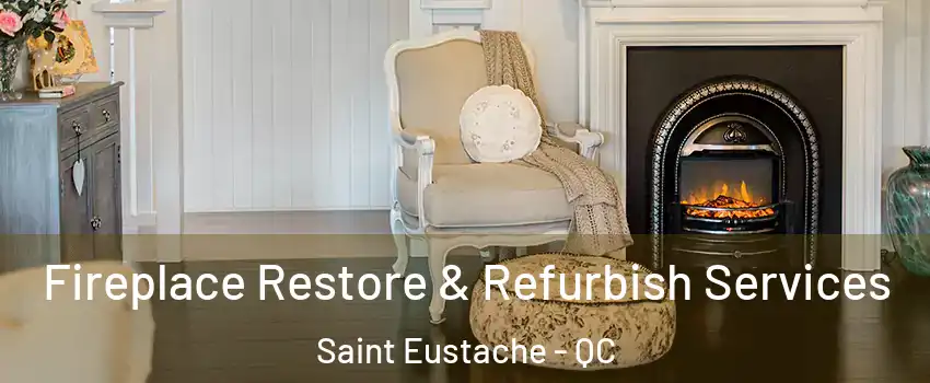 Fireplace Restore & Refurbish Services Saint Eustache - QC