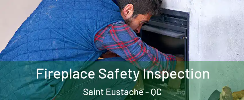Fireplace Safety Inspection Saint Eustache - QC