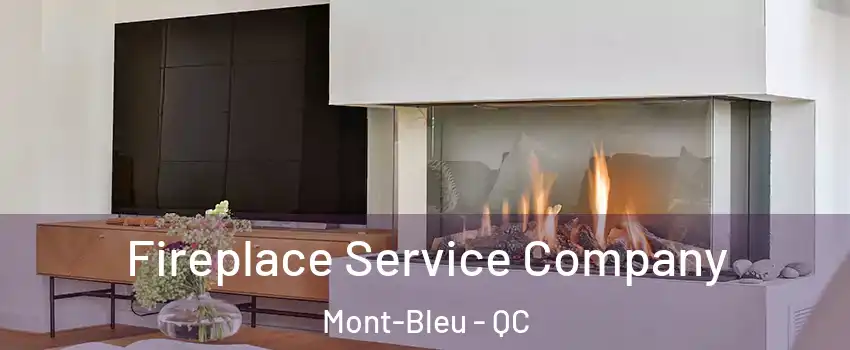  Fireplace Service Company Mont-Bleu - QC