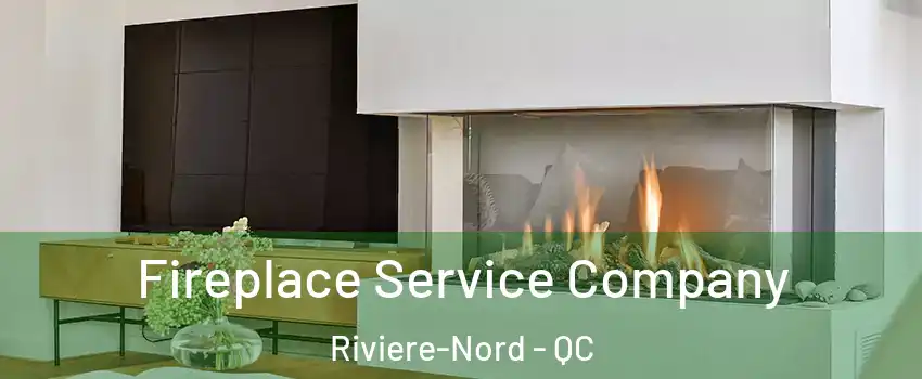 Fireplace Service Company Riviere-Nord - QC