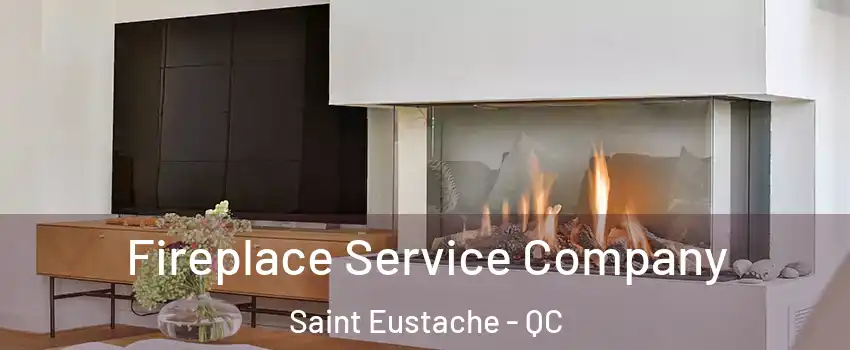 Fireplace Service Company Saint Eustache - QC