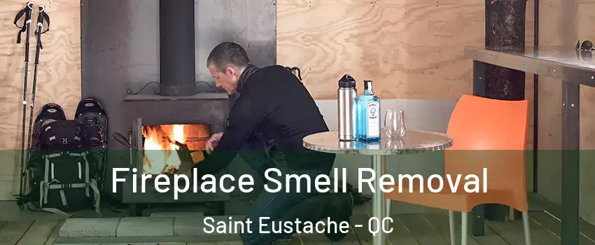  Fireplace Smell Removal Saint Eustache - QC